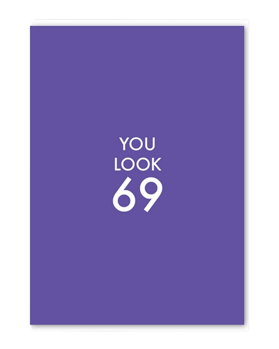 You Look 69 Birthday Card