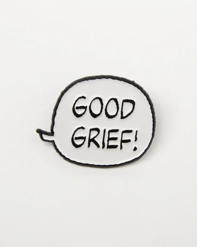 Round white speech bubble shaped pin with 'GOOD GRIEF!' text on a white background