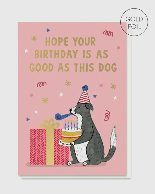 As Good As This Dog Birthday Card-Stormy Knight-My Beautiful Caravan