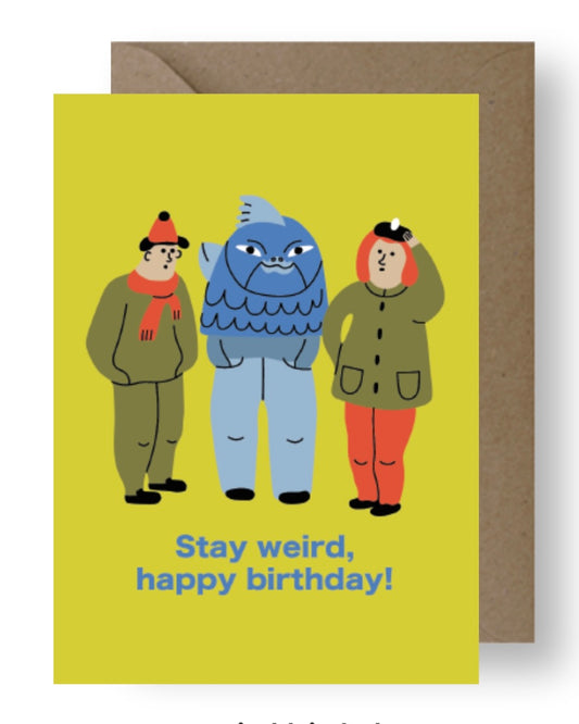 Birthday card with cartoon characters and text 'Stay weird, happy birthday!' on a yellow background.