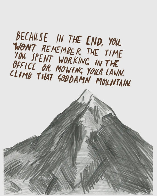 Climb The Damn Mountain Print-Dick Vincent Illustrations-My Beautiful Caravan