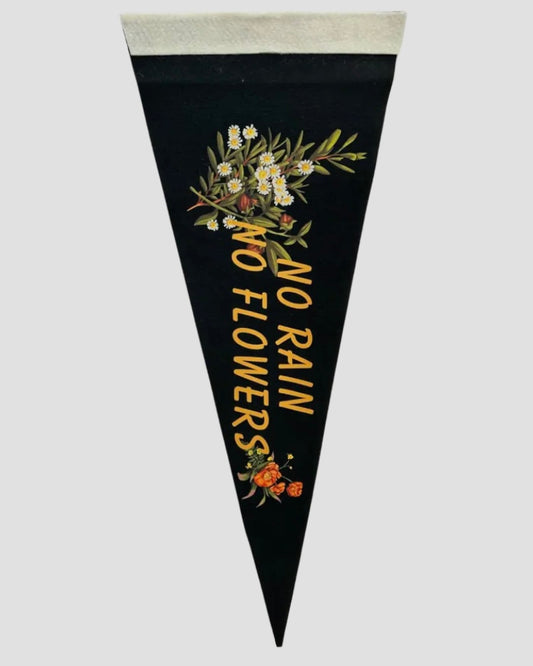 No Rain No Flowers Pennant Flag