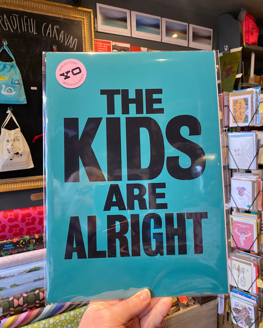 The Kids Are Alright Print