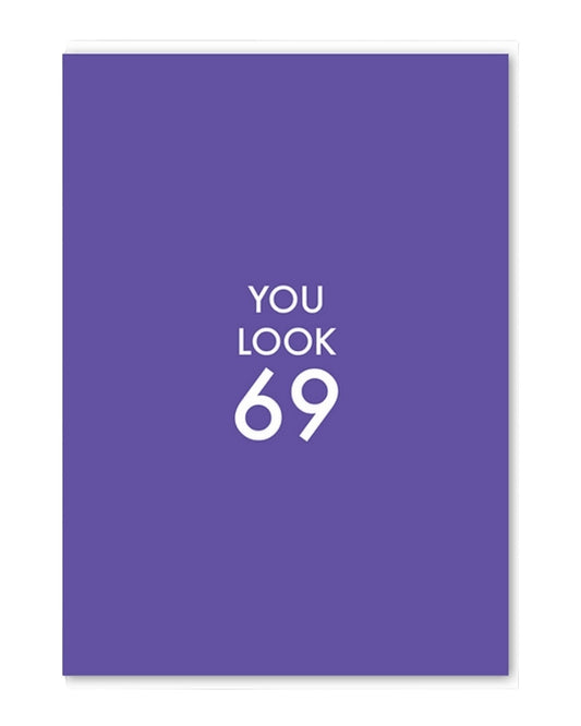 You Look 69 Birthday Card