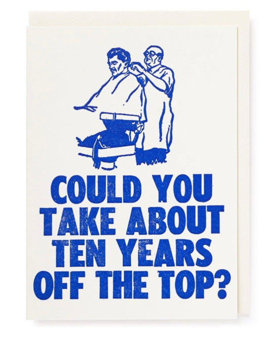 Ten Years Off The Top Birthday Card-Archivist-My Beautiful Caravan