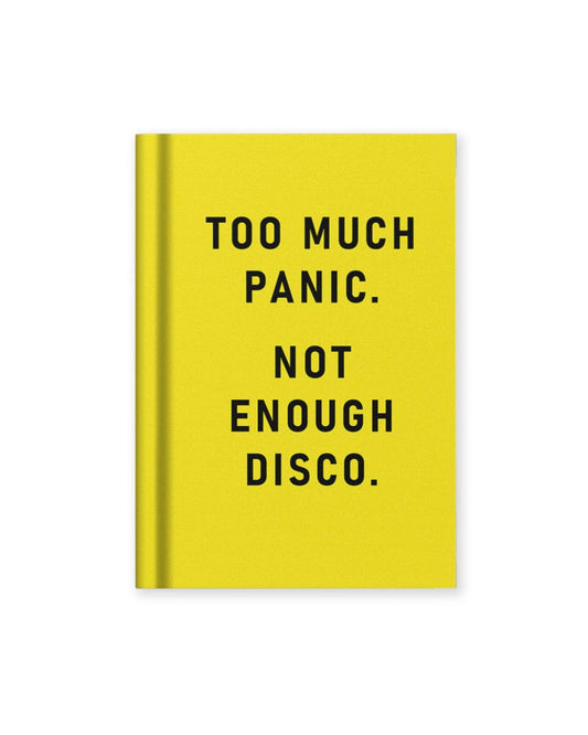 Yellow mini fabric hardback notebook with the text ‘Too much panic, not enough disco,, on a white background